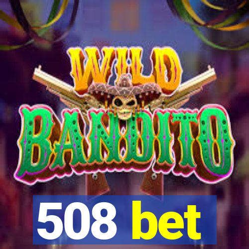 508 bet