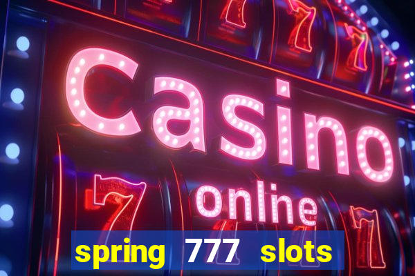 spring 777 slots paga mesmo