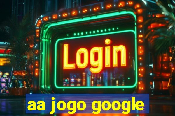 aa jogo google