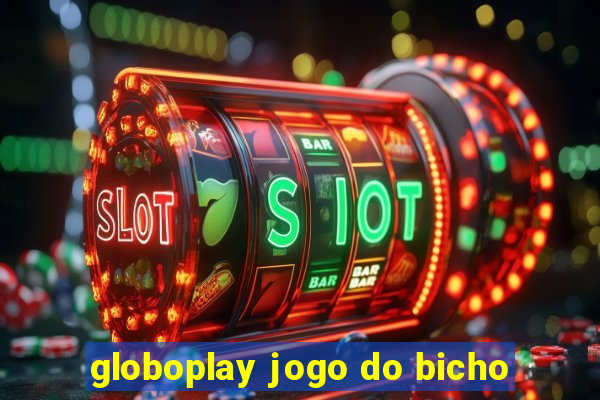 globoplay jogo do bicho