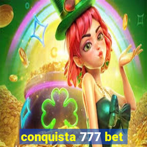 conquista 777 bet