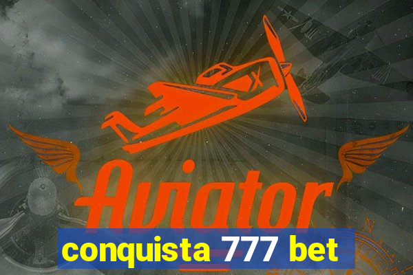 conquista 777 bet