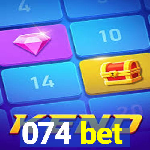 074 bet