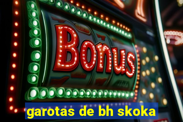 garotas de bh skoka