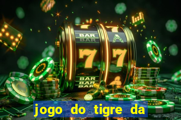 jogo do tigre da dinheiro de verdade