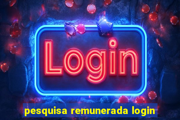 pesquisa remunerada login