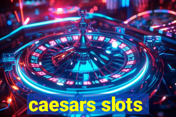 caesars slots