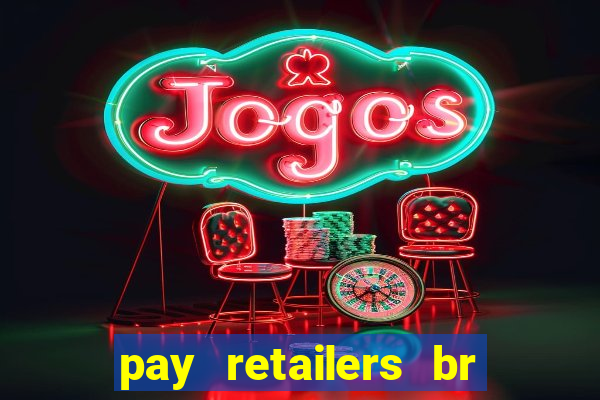 pay retailers br serviços de pagamentos ltda