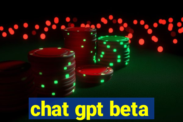 chat gpt beta