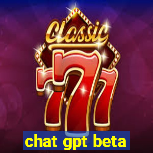 chat gpt beta