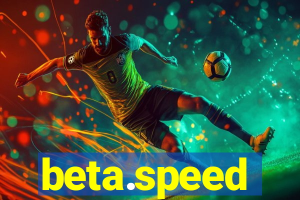 beta.speed