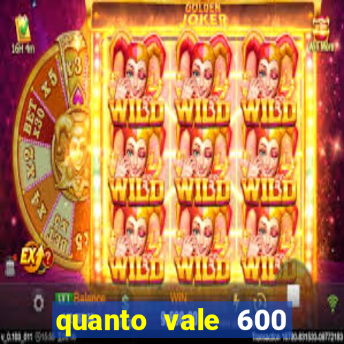 quanto vale 600 mil cruzeiros em reais