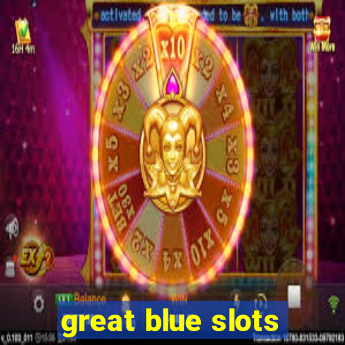 great blue slots