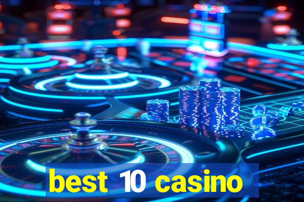 best 10 casino