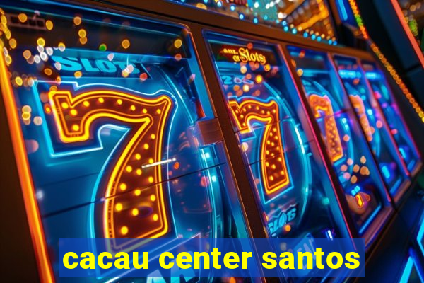 cacau center santos