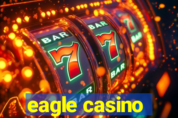 eagle casino