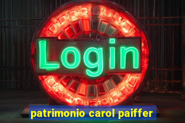 patrimonio carol paiffer