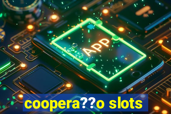 coopera??o slots