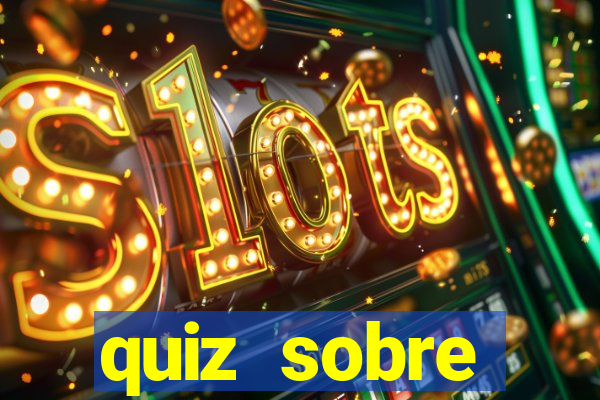 quiz sobre conhecimentos gerais