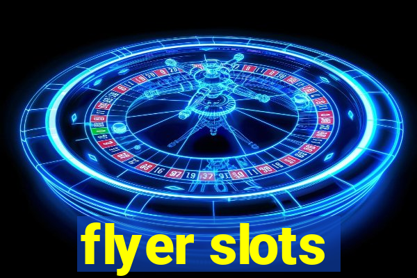 flyer slots