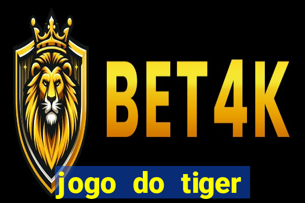 jogo do tiger gratis sem deposito