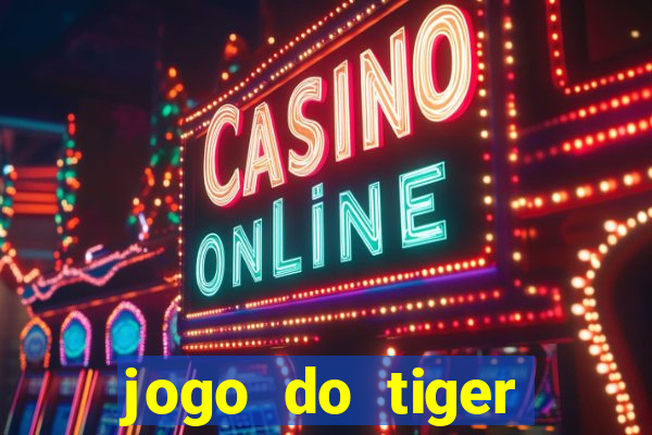 jogo do tiger gratis sem deposito