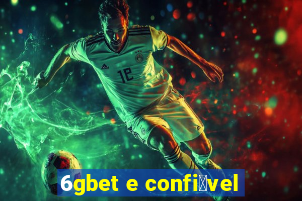 6gbet e confi谩vel