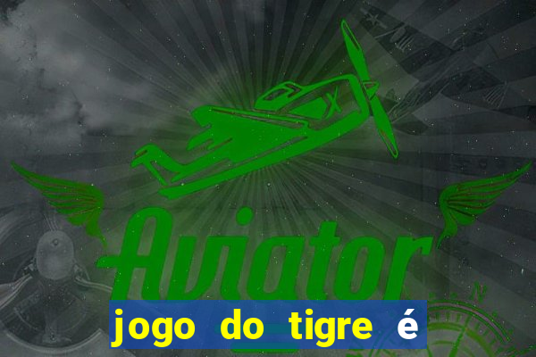 jogo do tigre é legalizado no brasil