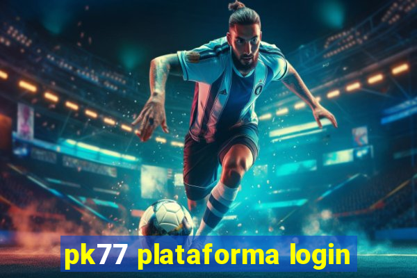 pk77 plataforma login