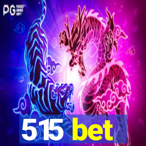 515 bet