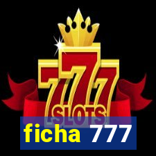 ficha 777