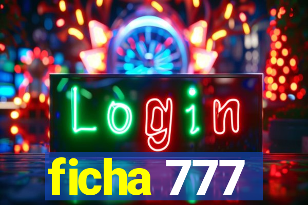 ficha 777