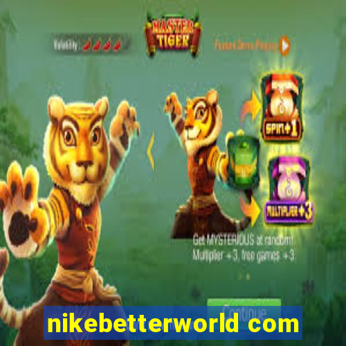 nikebetterworld com