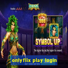 onlyflix play login