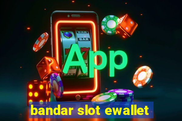 bandar slot ewallet