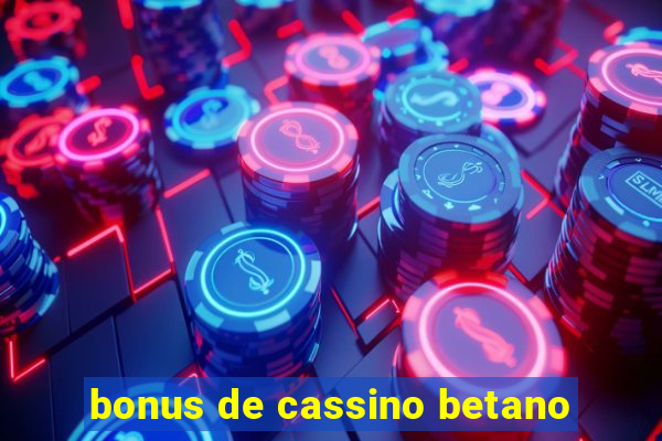 bonus de cassino betano