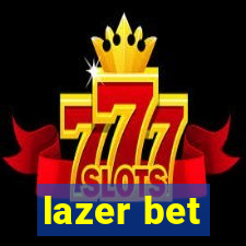 lazer bet