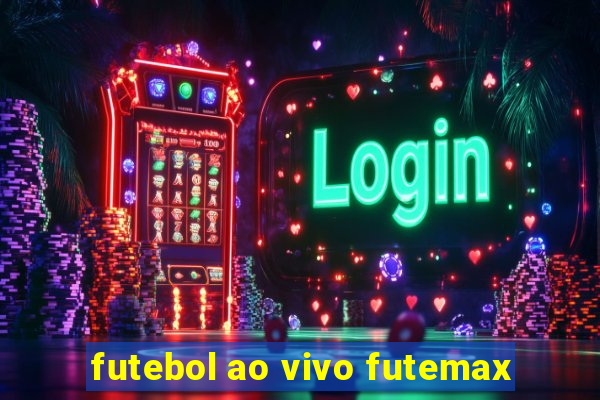 futebol ao vivo futemax