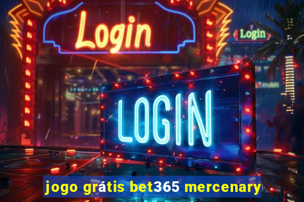 jogo grátis bet365 mercenary