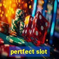 pertfect slot