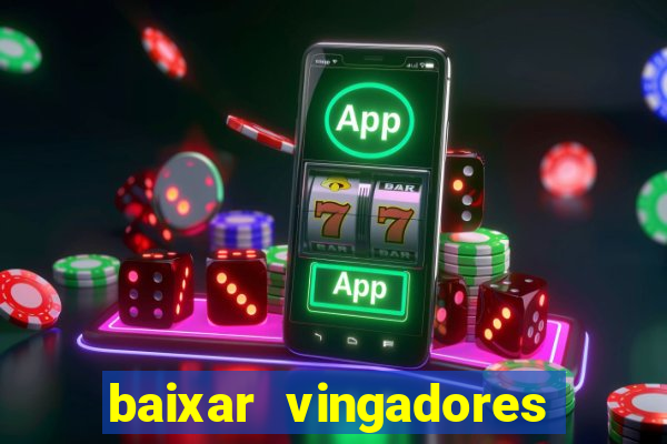 baixar vingadores guerra infinita google drive