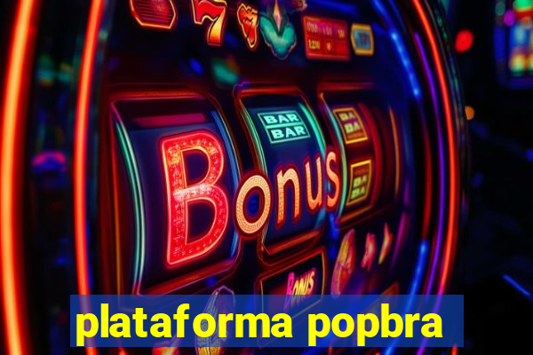 plataforma popbra