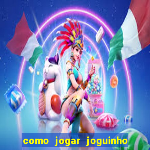 como jogar joguinho do tigre