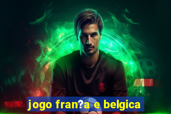 jogo fran?a e belgica