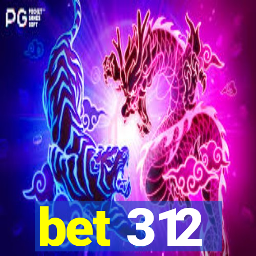 bet 312