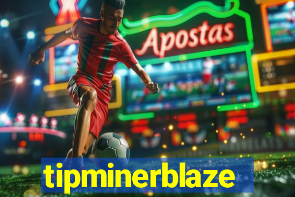 tipminerblaze