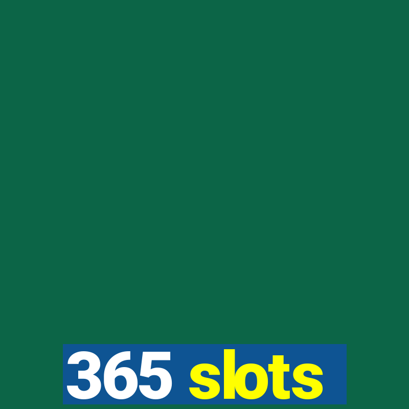 365 slots