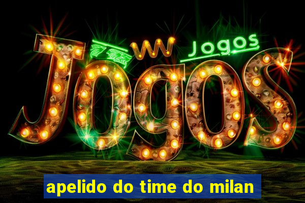 apelido do time do milan