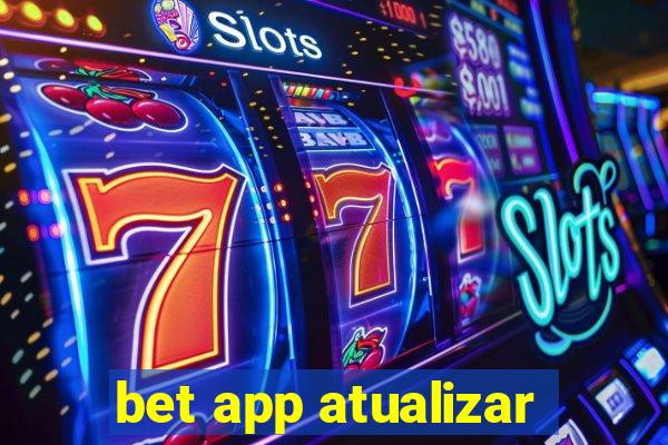 bet app atualizar