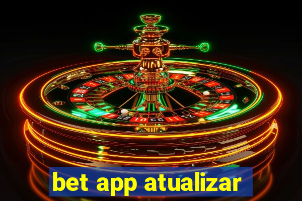 bet app atualizar